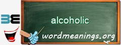 WordMeaning blackboard for alcoholic